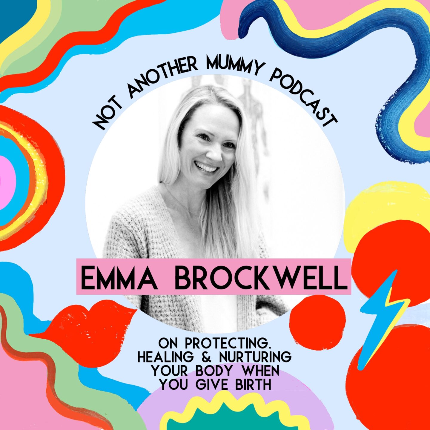 Podcast: Emma Brockwell (Physio Mum UK) On Protecting, Healing and Nurturing Your Body When You Give Birth